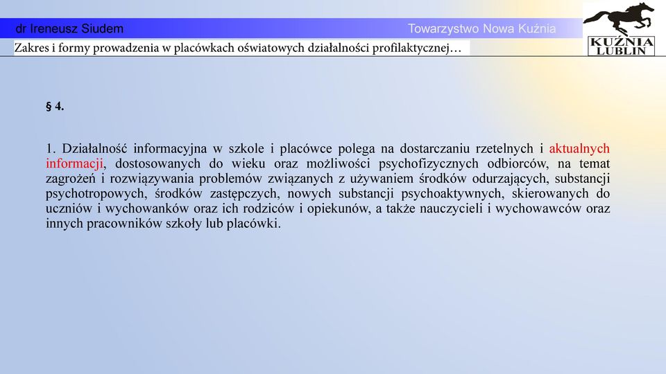 rodków odurzających, substancji psychotropowych, rodków zastępczych, nowych substancji psychoaktywnych, skierowanych do