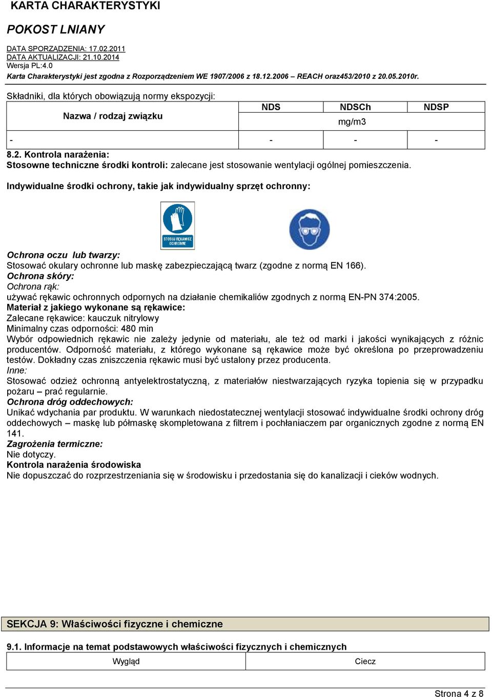 Indywidualne środki ochrony, takie jak indywidualny sprzęt ochronny: Ochrona oczu lub twarzy: Stosować okulary ochronne lub maskę zabezpieczającą twarz (zgodne z normą EN 166).