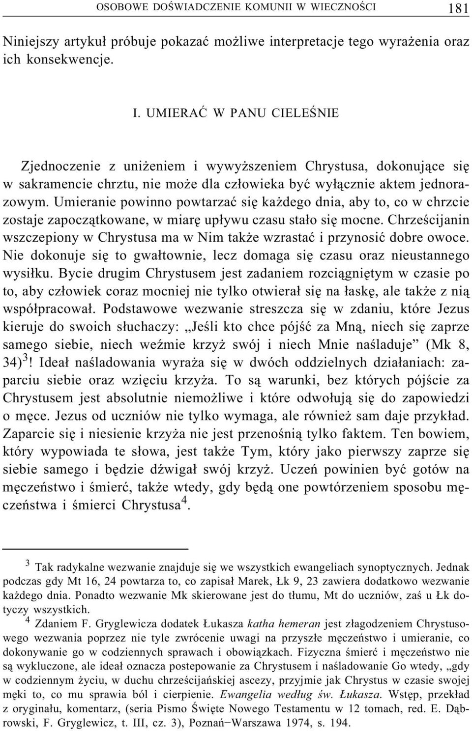 Umieranie powinno powtarzać siękażdego dnia, aby to, co w chrzcie zostaje zapoczątkowane, w miarę upływu czasu stało się mocne.