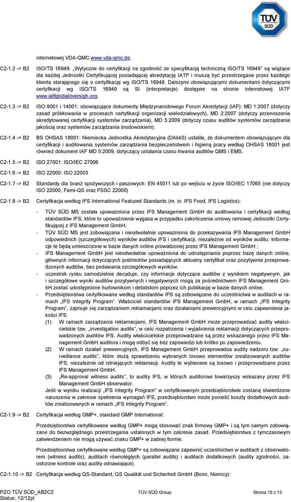 przestrzegane przez każdego klienta starającego się o certyfikację wg ISO/TS 16949.