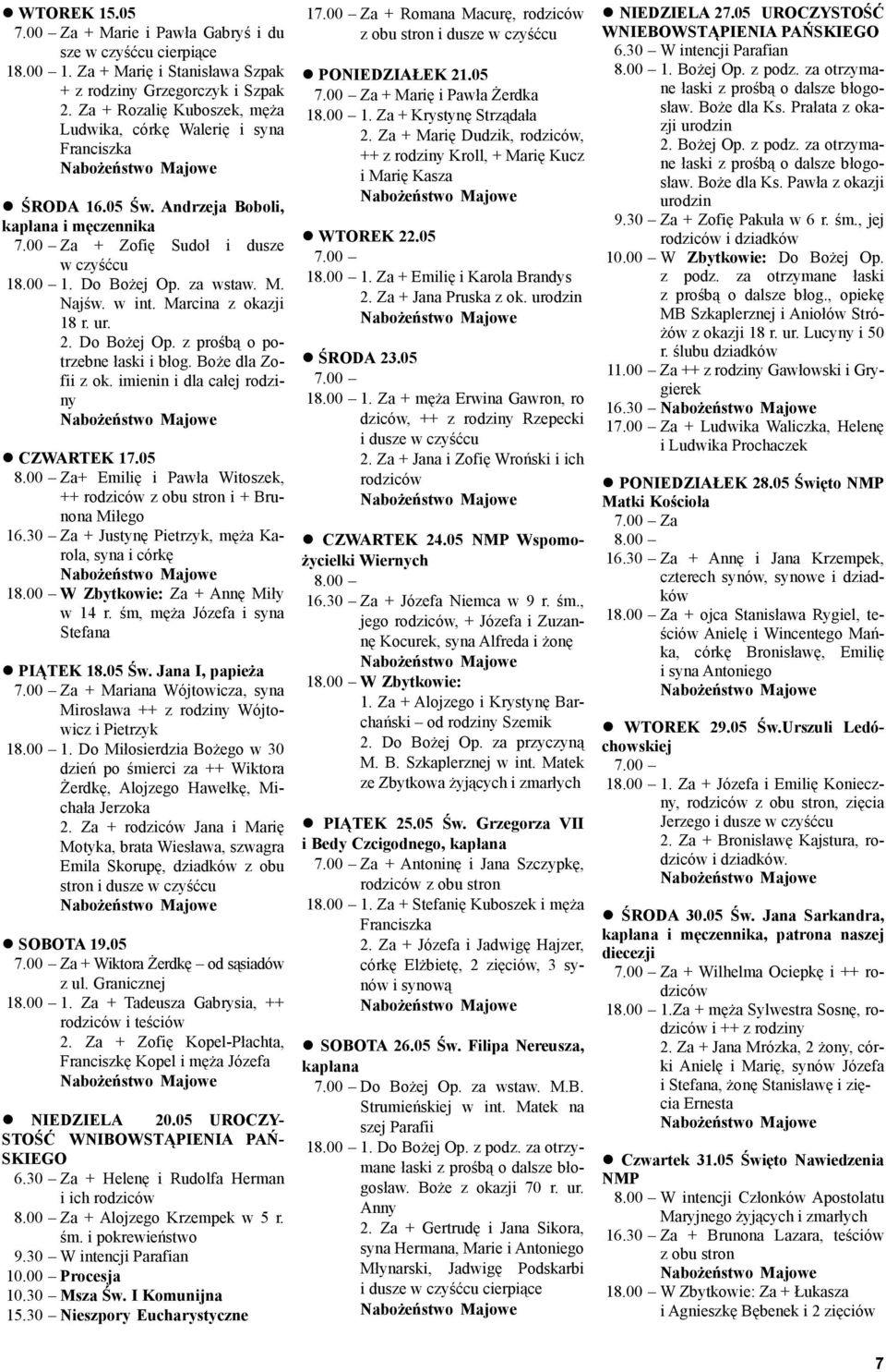 Najœw. w int. Marcina z okazji 18 r. ur. 2. Do Bo ej Op. z proœb¹ o potrzebne ³aski i b³og. Bo e dla Zofii z ok. imienin i dla ca³ej rodziny CZWARTEK 17.05 8.