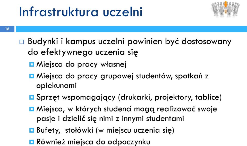 wspomagający (drukarki, projektory, tablice) Miejsca, w których studenci mogą realizować swoje pasje