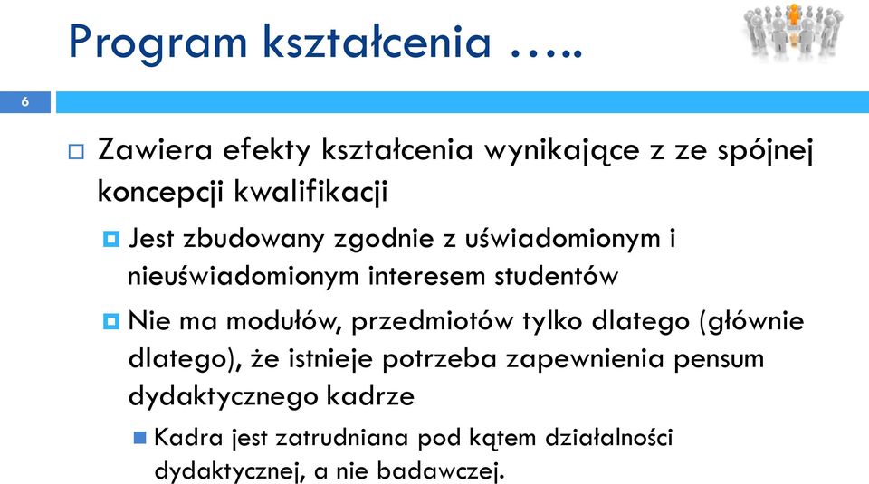 zgodnie z uświadomionym i nieuświadomionym interesem studentów Nie ma modułów, przedmiotów