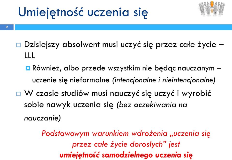 czasie studiów musi nauczyć się uczyć i wyrobić sobie nawyk uczenia się (bez oczekiwania na nauczanie)