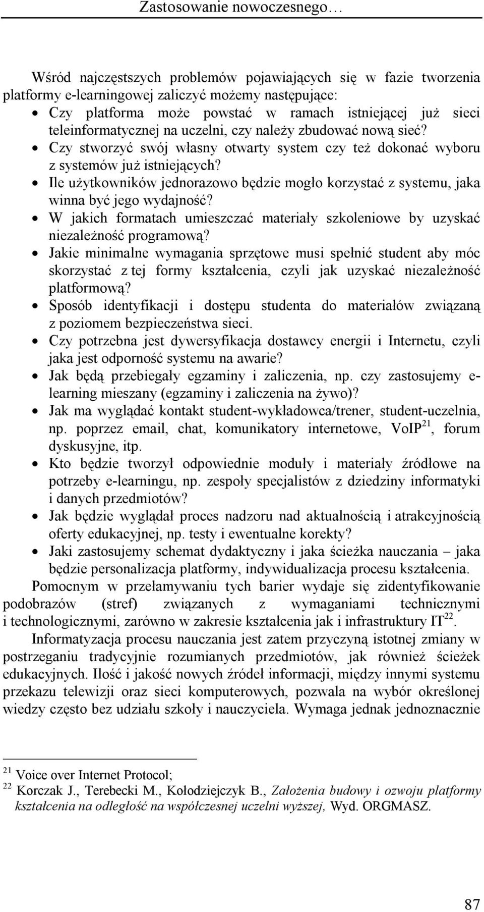 Ile użytkowników jednorazowo będzie mogło korzystać z systemu, jaka winna być jego wydajność? W jakich formatach umieszczać materiały szkoleniowe by uzyskać niezależność programową?