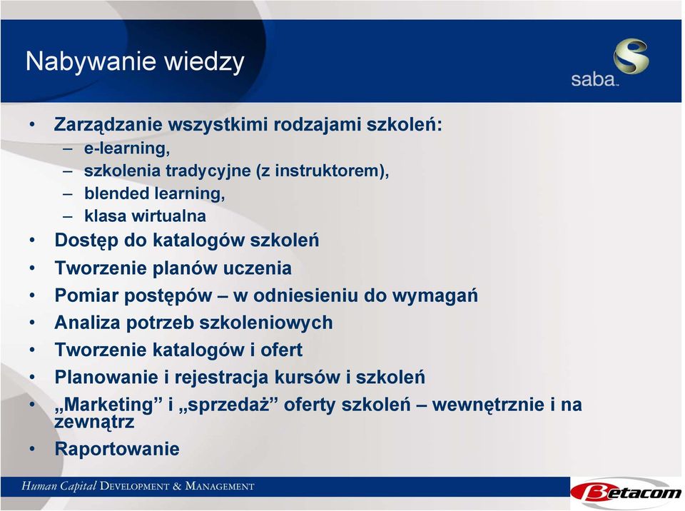 Pomiar postępów w odniesieniu do wymagań Analiza potrzeb szkoleniowych Tworzenie katalogów i ofert