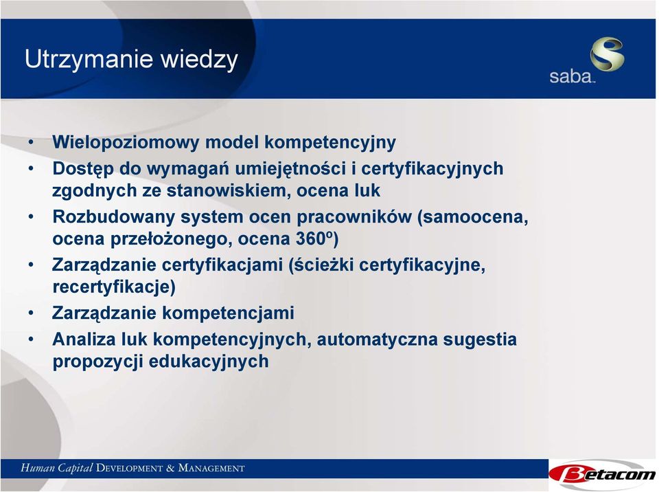 (samoocena, ocena przełożonego, ocena 360º) Zarządzanie certyfikacjami (ścieżki certyfikacyjne,