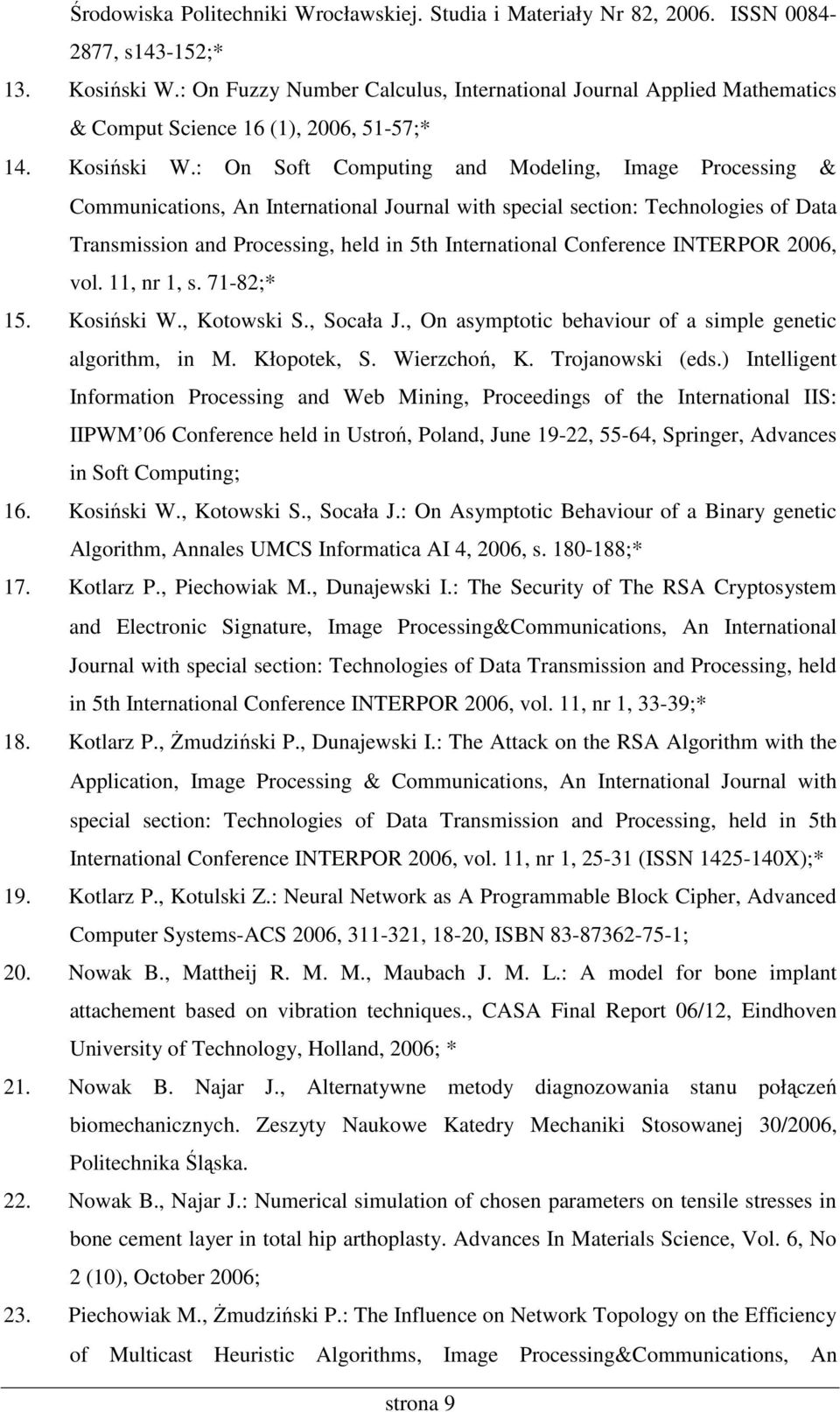 : On Soft Computing and Modeling, Image Processing & Communications, An International Journal with special section: Technologies of Data Transmission and Processing, held in 5th International