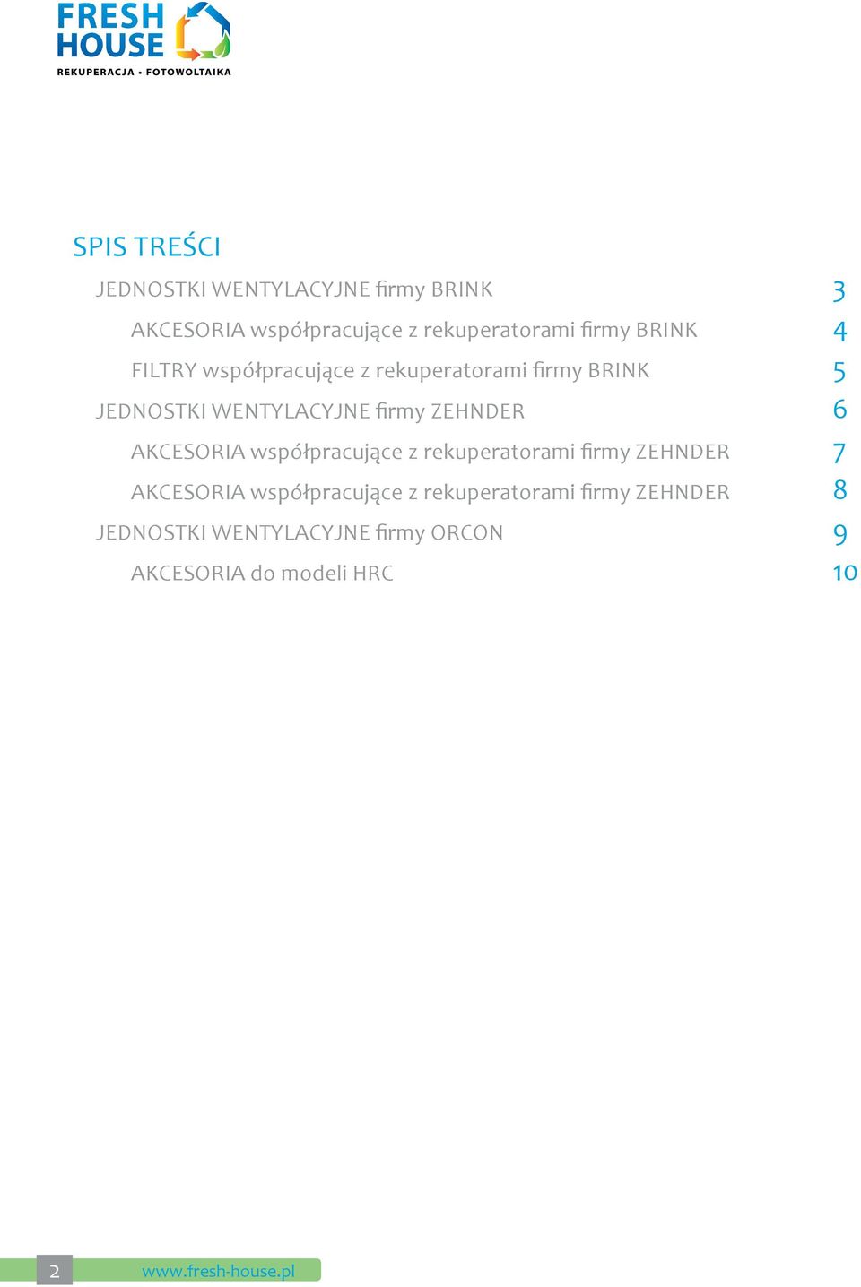 AKCESORIA współpracujące z rekuperatorami firmy ZEHNDER 7 AKCESORIA współpracujące z rekuperatorami