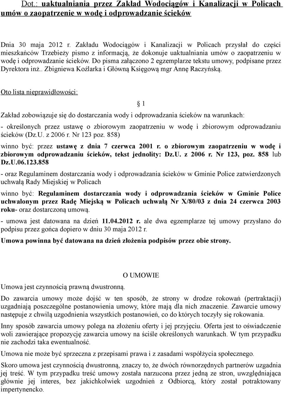 Do pisma załączono 2 egzemplarze tekstu umowy, podpisane przez Dyrektora inż.. Zbigniewa Koźlarka i Główną Księgową mgr Annę Raczyńską.