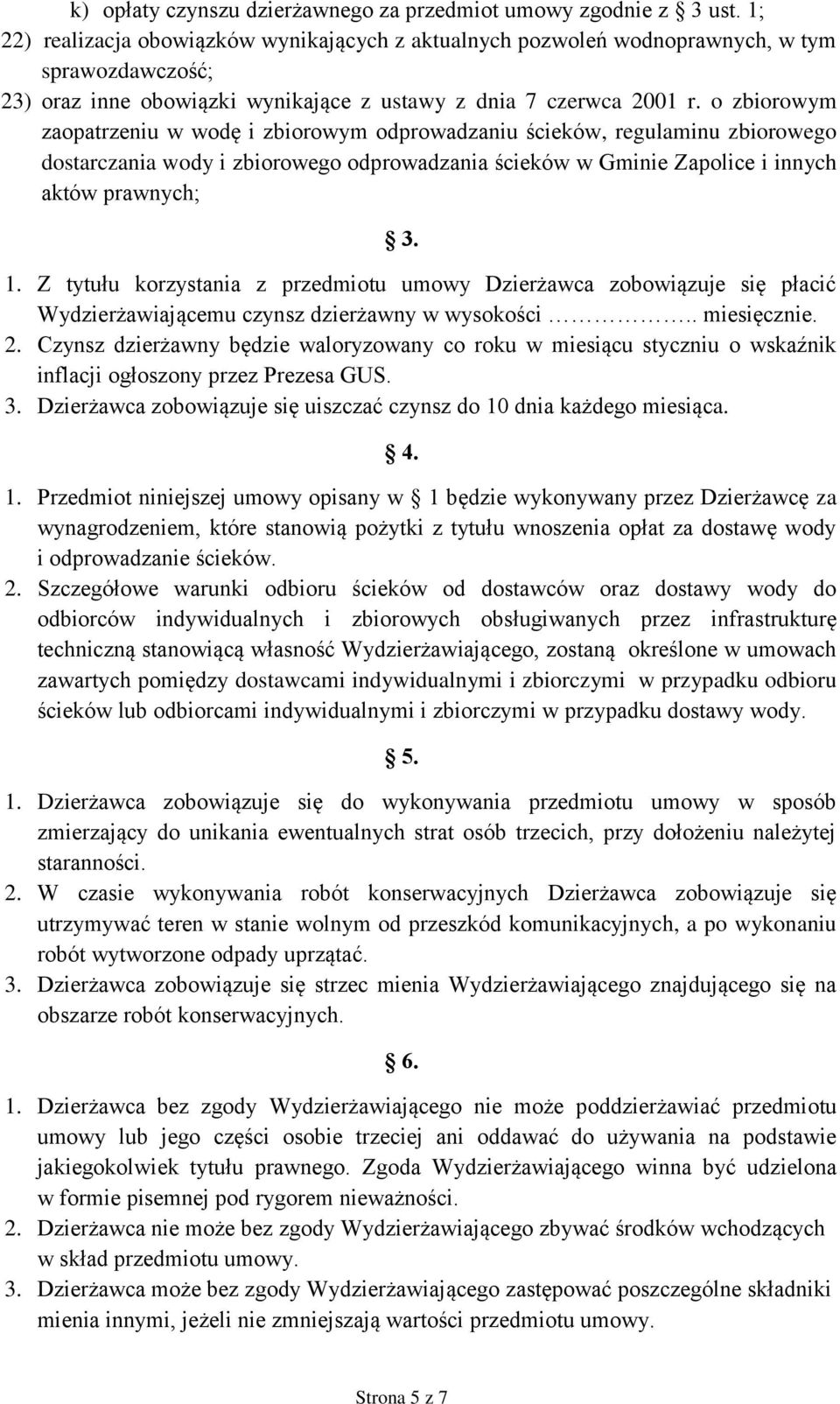 o zbiorowym zaopatrzeniu w wodę i zbiorowym odprowadzaniu ścieków, regulaminu zbiorowego dostarczania wody i zbiorowego odprowadzania ścieków w Gminie Zapolice i innych aktów prawnych; 3. 1.