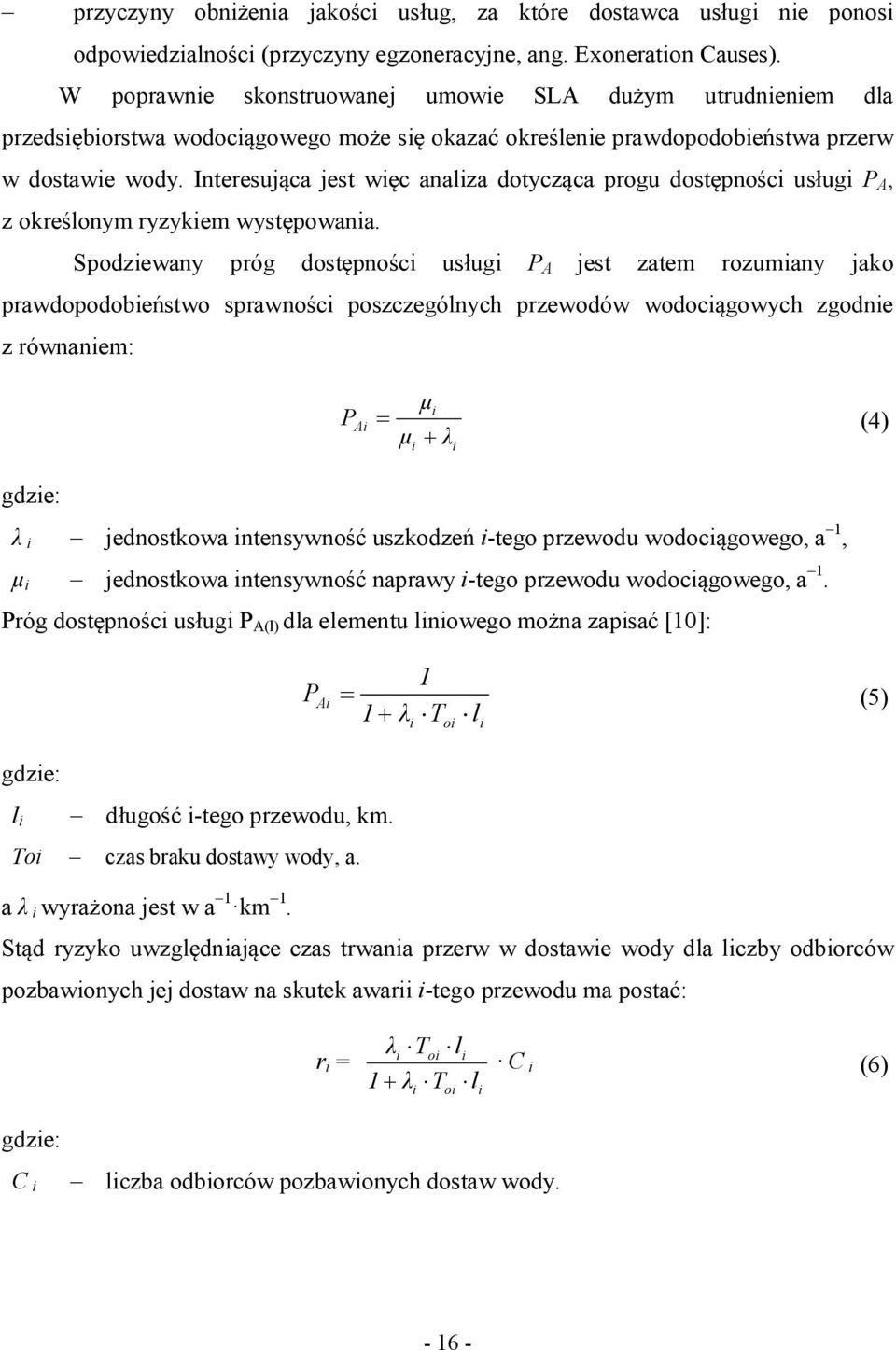 Interesująca jest więc analiza dotycząca progu dostępności usługi P A, z określonym ryzykiem występowania.