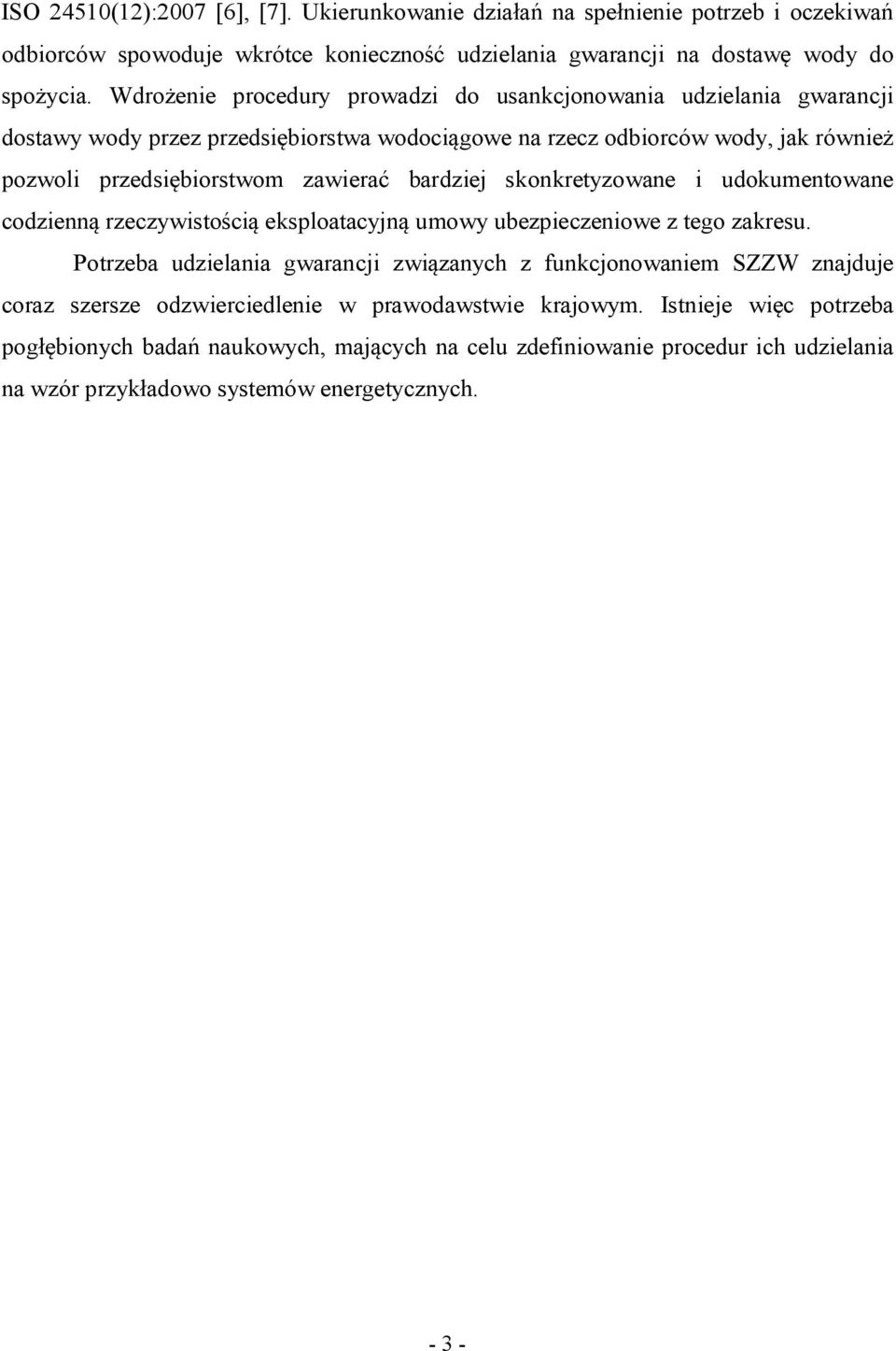 bardziej skonkretyzowane i udokumentowane codzienną rzeczywistością eksploatacyjną umowy ubezpieczeniowe z tego zakresu.