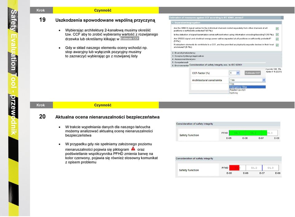stop awaryjny lub wyłącznik pozycyjny musimy to zaznaczyć wybierając go z rozwijanej listy 20 Aktualna ocena nienaruszalności bezpieczeństwa W trakcie wypełniania danych dla