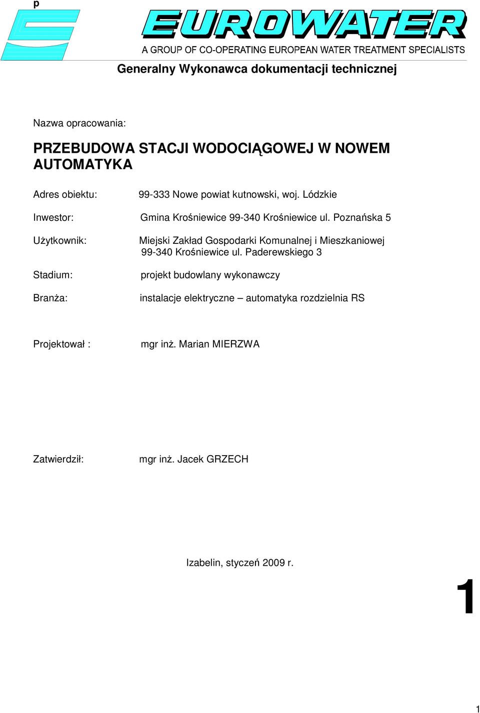 Poznańska 5 Użytkownik: Stadium: Branża: Miejski Zakład Gospodarki Komunalnej i Mieszkaniowej 99-340 Krośniewice ul.