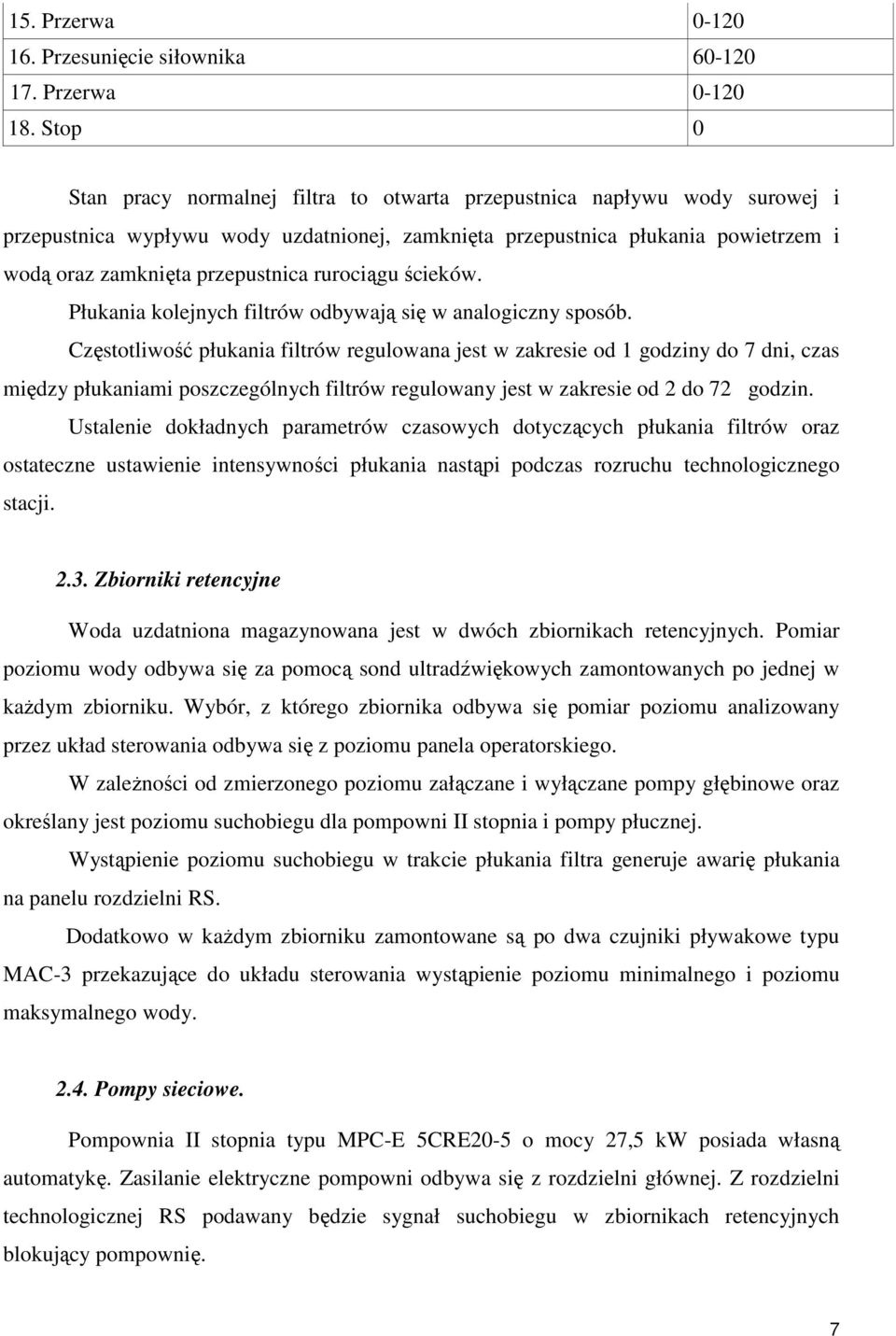 rurociągu ścieków. Płukania kolejnych filtrów odbywają się w analogiczny sposób.