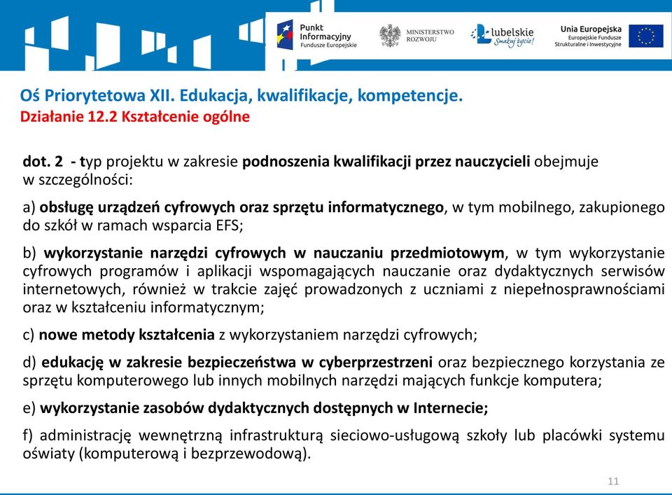 ramach wsparcia EFS; b) wykorzystanie narzędzi cyfrowych w nauczaniu przedmiotowym, w tym wykorzystanie cyfrowych programów i aplikacji wspomagających nauczanie oraz dydaktycznych serwisów