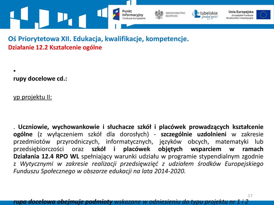 przyrodniczych, informatycznych, języków obcych, matematyki lub przedsiębiorczości oraz szkół i placówek objętych wsparciem w ramach Działania 12.