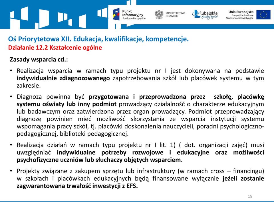 Diagnoza powinna być przygotowana i przeprowadzona przez szkołę, placówkę systemu oświaty lub inny podmiot prowadzący działalność o charakterze edukacyjnym lub badawczym oraz zatwierdzona przez organ