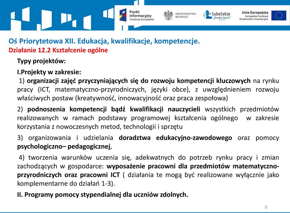 postaw (kreatywność, innowacyjność oraz praca zespołowa) 2) podnoszenia kompetencji bądź kwalifikacji nauczycieli wszystkich przedmiotów realizowanych w ramach podstawy programowej kształcenia