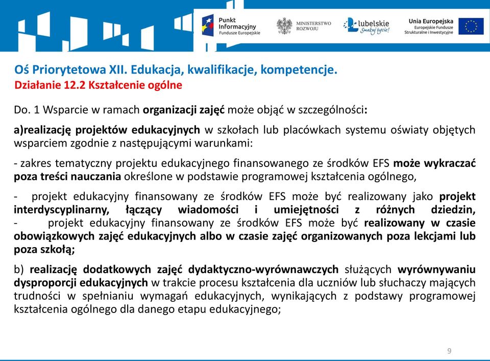 zakres tematyczny projektu edukacyjnego finansowanego ze środków EFS może wykraczać poza treści nauczania określone w podstawie programowej kształcenia ogólnego, - projekt edukacyjny finansowany ze