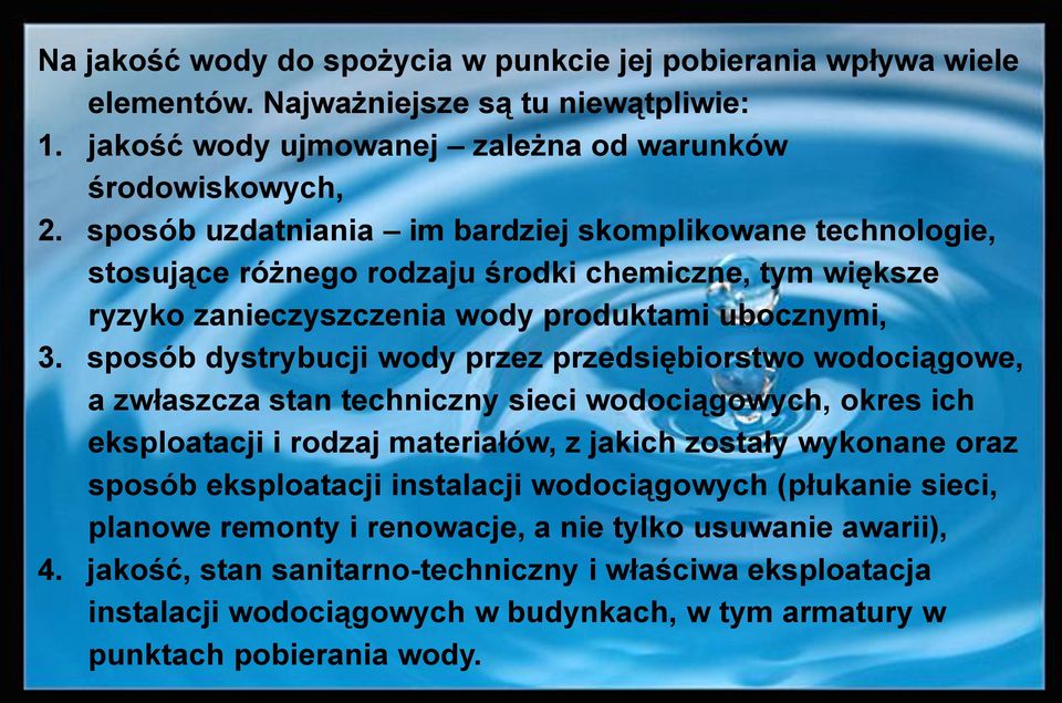 sposób dystrybucji wody przez przedsiębiorstwo wodociągowe, a zwłaszcza stan techniczny sieci wodociągowych, okres ich eksploatacji i rodzaj materiałów, z jakich zostały wykonane oraz sposób