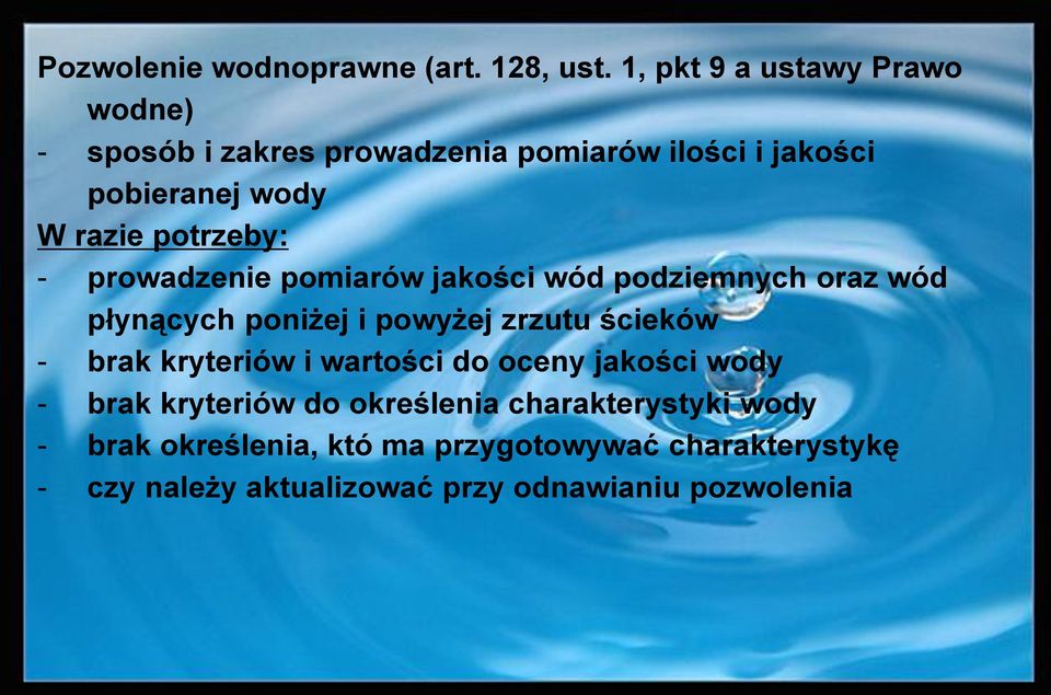 potrzeby: - prowadzenie pomiarów jakości wód podziemnych oraz wód płynących poniżej i powyżej zrzutu ścieków - brak