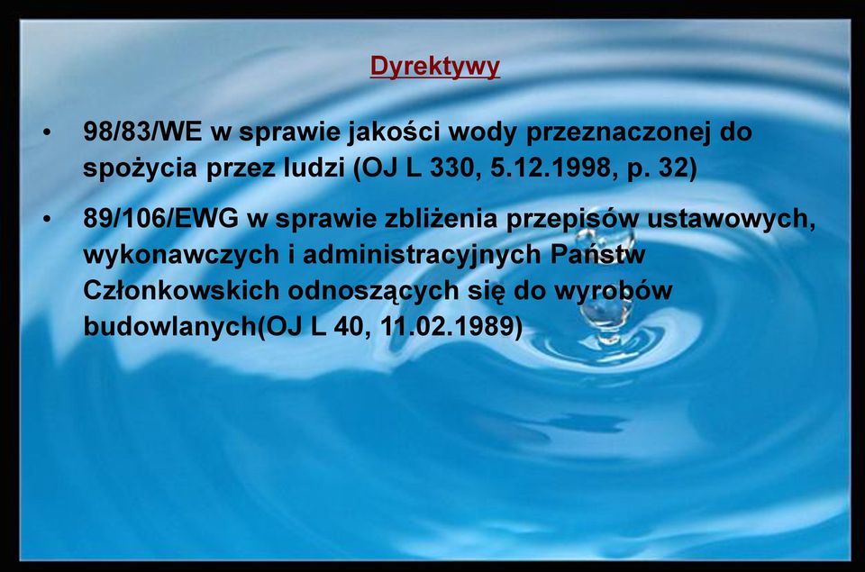 32) 89/106/EWG w sprawie zbliżenia przepisów ustawowych,