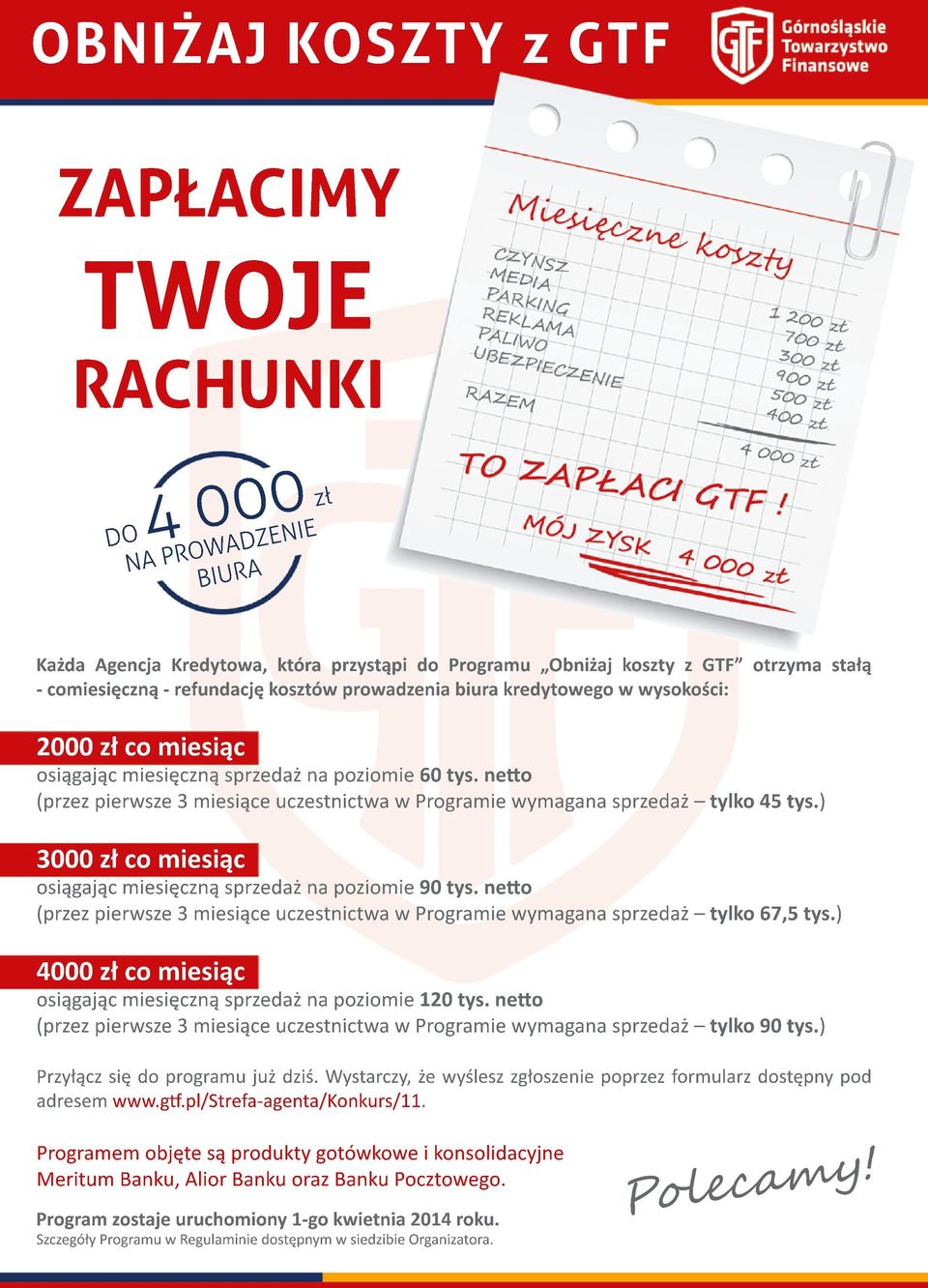 netto (przez pierwsze 3 miesiące uczestnictwa w Programie wymagana sprzedaż tylko 45 tys.) 3000 zł co miesiąc osiągając miesięczną sprzedaż na poziomie 90 tys.