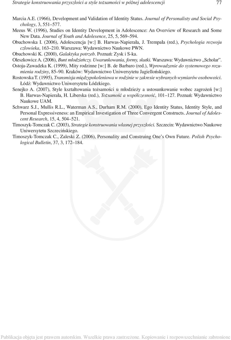 Journal of Youth and Adolesence, 25, 5, 569 594. Obuchowska I. (2006), Adolescencja [w:] B. Harwas-Napierała, J. Trempała (red.), Psychologia rozwoju człowieka, 163 210.