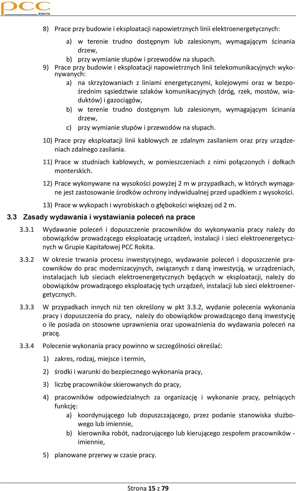 9) Prace przy budowie i eksploatacji napowietrznych linii telekomunikacyjnych wykonywanych: a) na skrzyżowaniach z liniami energetycznymi, kolejowymi oraz w bezpośrednim sąsiedztwie szlaków