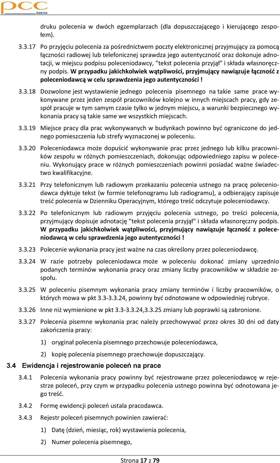 poleceniodawcy, "tekst polecenia przyjął" i składa własnoręczny podpis. W przypadku jakichkolwiek wątpliwości, przyjmujący nawiązuje łącznośd z poleceniodawcą w celu sprawdzenia jego autentyczności!