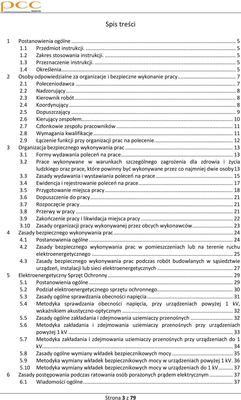 6 Kierujący zespołem... 10 2.7 Członkowie zespołu pracowników... 11 2.8 Wymagania kwalifikacje... 11 2.9 Łączenie funkcji przy organizacji prac na polecenie.