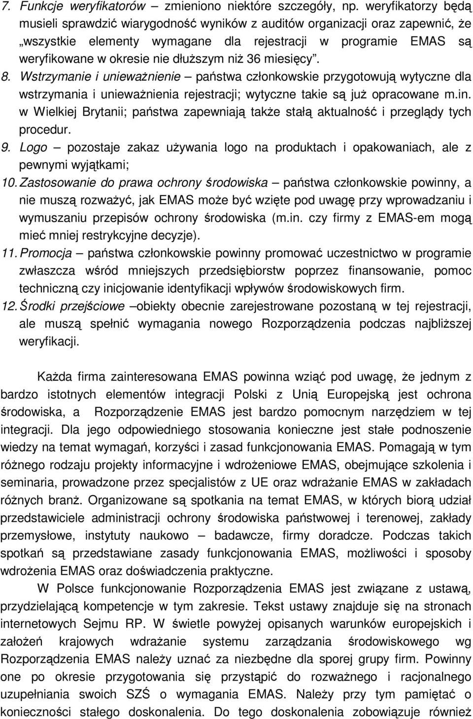 miesicy. 8. Wstrzymanie i uniewanienie pastwa członkowskie przygotowuj wytyczne dla wstrzymania i uniewanienia rejestracji; wytyczne takie s ju opracowane m.in.