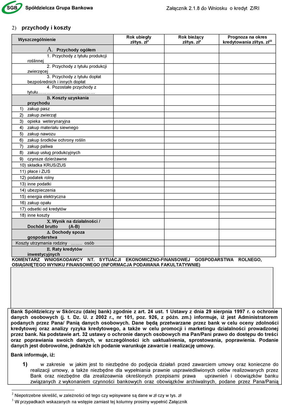 Koszty uzyskania przychodu 1) zakup pasz 2) zakup zwierząt 3) opieka weterynaryjna 4) zakup materiału siewnego 5) zakup nawozu 6) zakup środków ochrony roślin 7) zakup paliwa 8) zakup usług