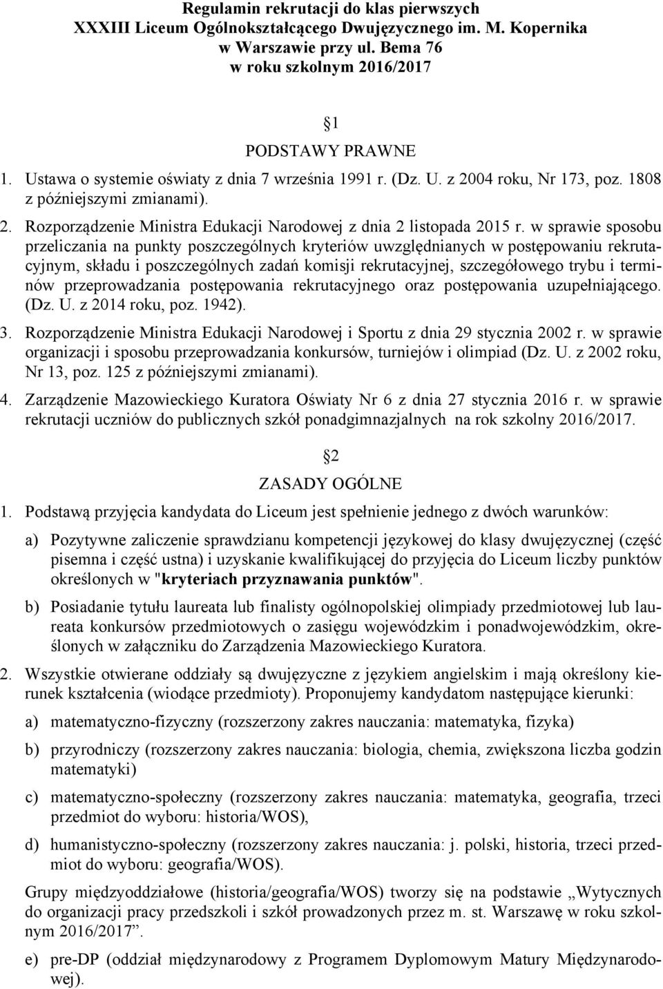 w sprawie sposobu przeliczania na punkty poszczególnych kryteriów uwzględnianych w postępowaniu rekrutacyjnym, składu i poszczególnych zadań komisji rekrutacyjnej, szczegółowego trybu i terminów