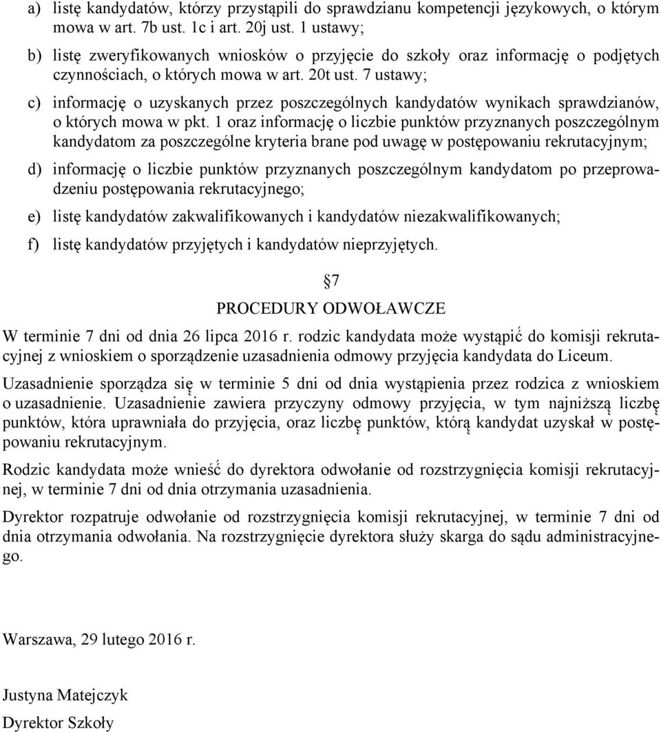 7 ustawy; c) informację o uzyskanych przez poszczególnych kandydatów wynikach sprawdzianów, o których mowa w pkt.