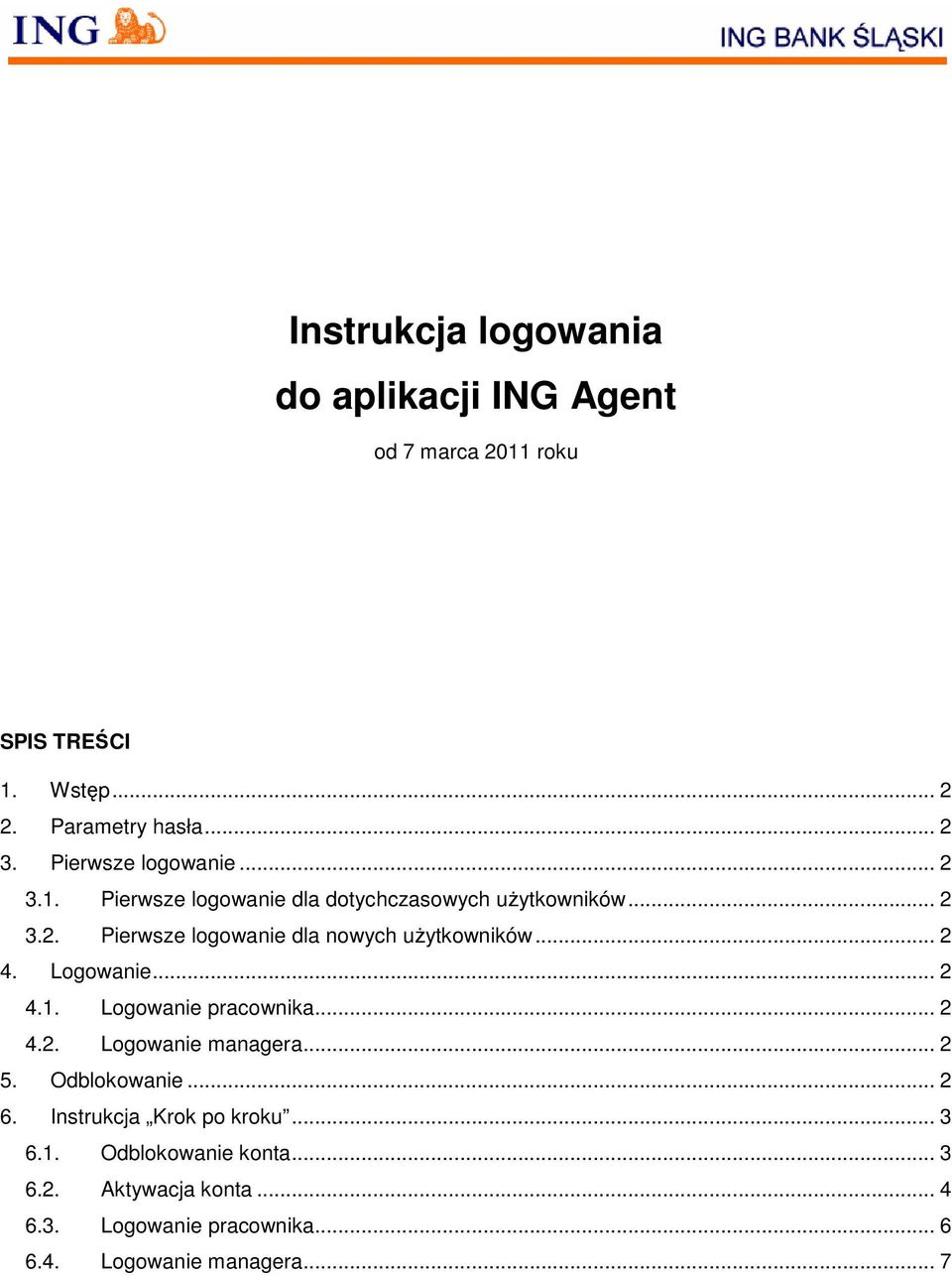 .. 2 4. Logowanie... 2 4.1. Logowanie pracownika... 2 4.2. Logowanie managera... 2 5. Odblokowanie... 2 6.