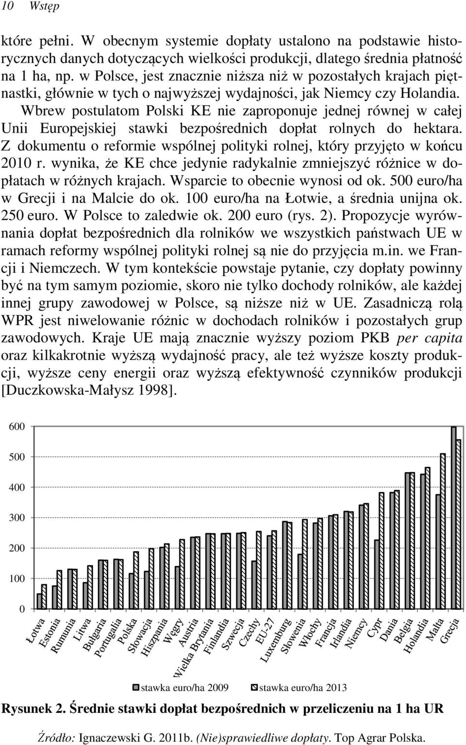 Wbrew postulatom Polski KE nie zaproponuje jednej równej w całej Unii Europejskiej stawki bezpośrednich dopłat rolnych do hektara.