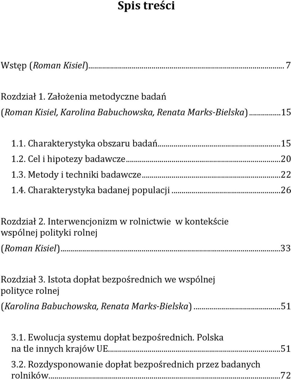 Interwencjonizm w rolnictwie w kontekście wspólnej polityki rolnej (Roman Kisiel)...33 Rozdział 3.