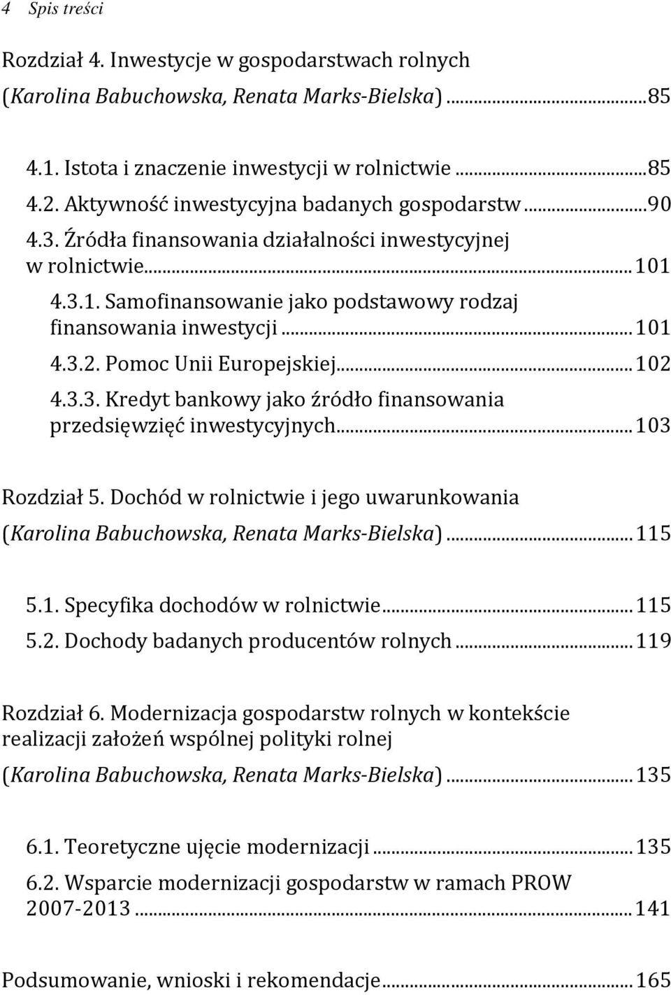 Pomoc Unii Europejskiej... 102 4.3.3. Kredyt bankowy jako źródło finansowania przedsięwzięć inwestycyjnych... 103 Rozdział 5.