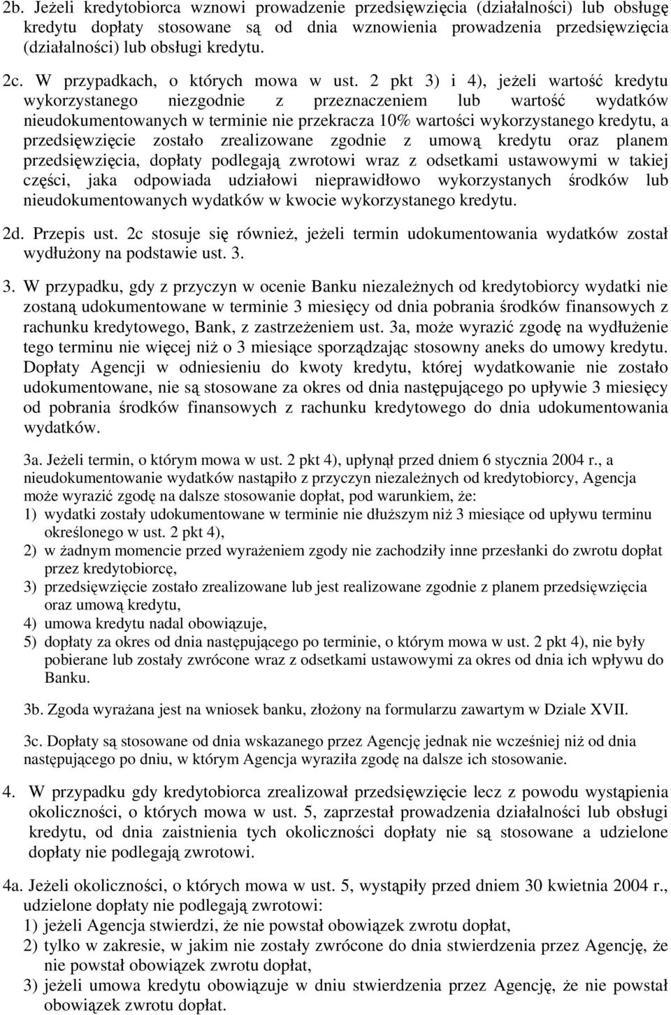 2 pkt 3) i 4), jeżeli wartość kredytu wykorzystanego niezgodnie z przeznaczeniem lub wartość wydatków nieudokumentowanych w terminie nie przekracza 10% wartości wykorzystanego kredytu, a