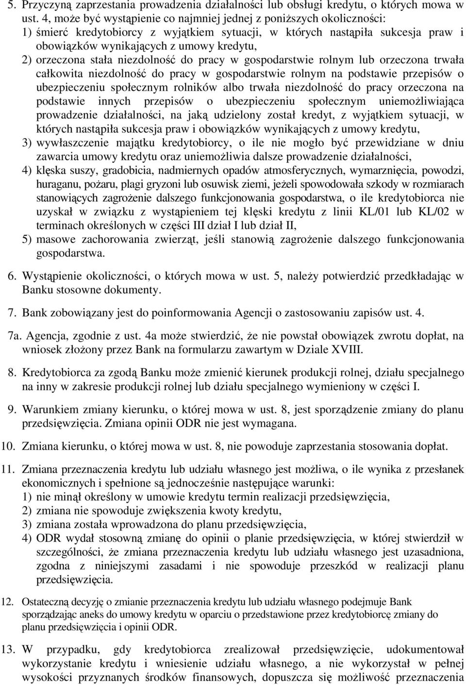 orzeczona stała niezdolność do pracy w gospodarstwie rolnym lub orzeczona trwała całkowita niezdolność do pracy w gospodarstwie rolnym na podstawie przepisów o ubezpieczeniu społecznym rolników albo