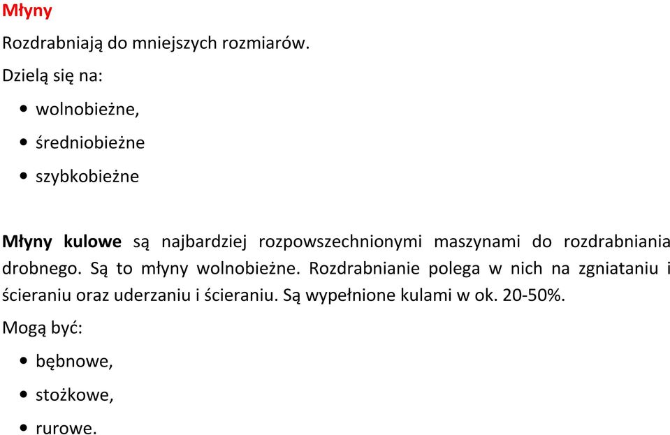 rozpowszechnionymi maszynami do rozdrabniania drobnego. Są to młyny wolnobieżne.