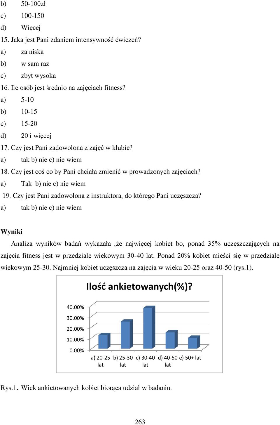 a) Tak b) nie c) nie wiem 19. Czy jest Pani zadowolona z instruktora, do którego Pani uczęszcza?