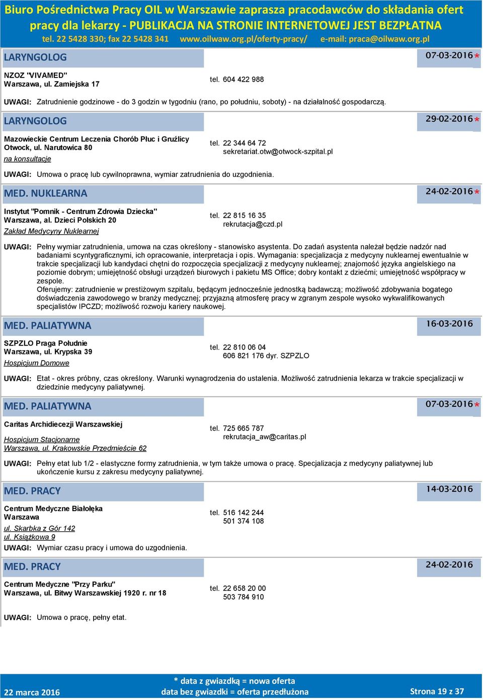 pl UWAGI: Umowa o pracę lub cywilnoprawna, wymiar zatrudnienia do uzgodnienia. MED. NUKLEARNA 24-02-2016 Instytut "Pomnik - Centrum Zdrowia Dziecka" Warszawa, al.