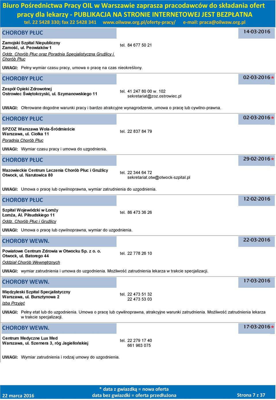 102 sekretariat@zoz.ostrowiec.pl UWAGI: Oferowane dogodne warunki pracy i bardzo atrakcyjne wynagrodzenie, umowa o pracę lub cywilno-prawna. CHOROBY PŁUC SPZOZ Warszawa Wola-Śródmieście Warszawa, ul.