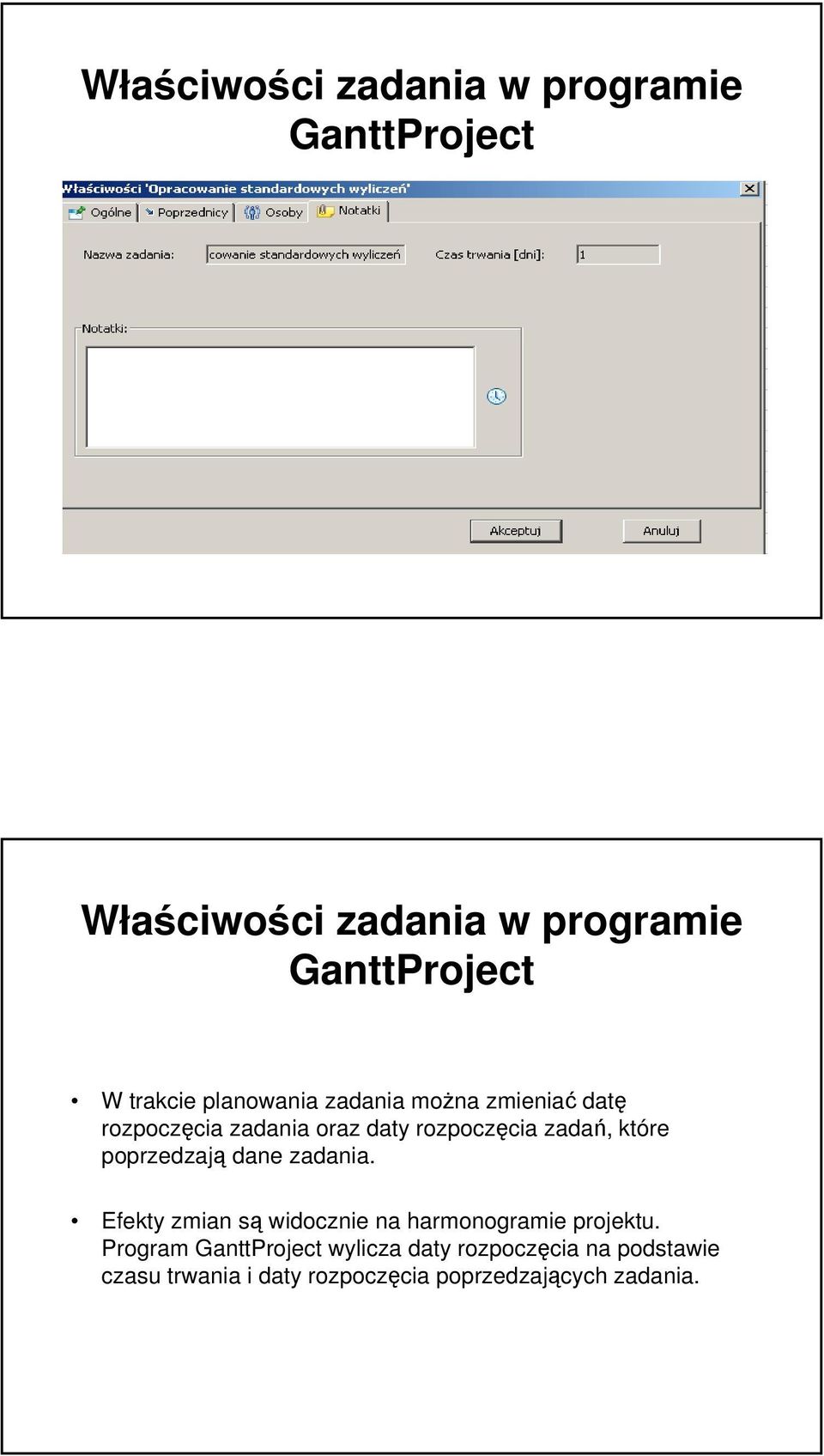 które poprzedzają dane zadania. Efekty zmian są widocznie na harmonogramie projektu.