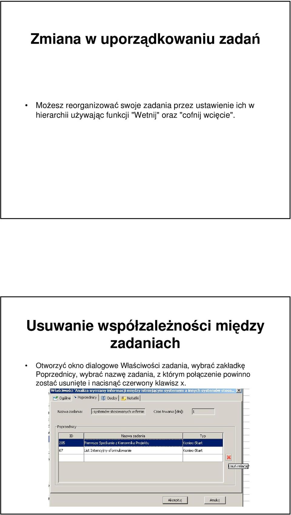 Usuwanie współzależności między zadaniach Otworzyć okno dialogowe Właściwości zadania,