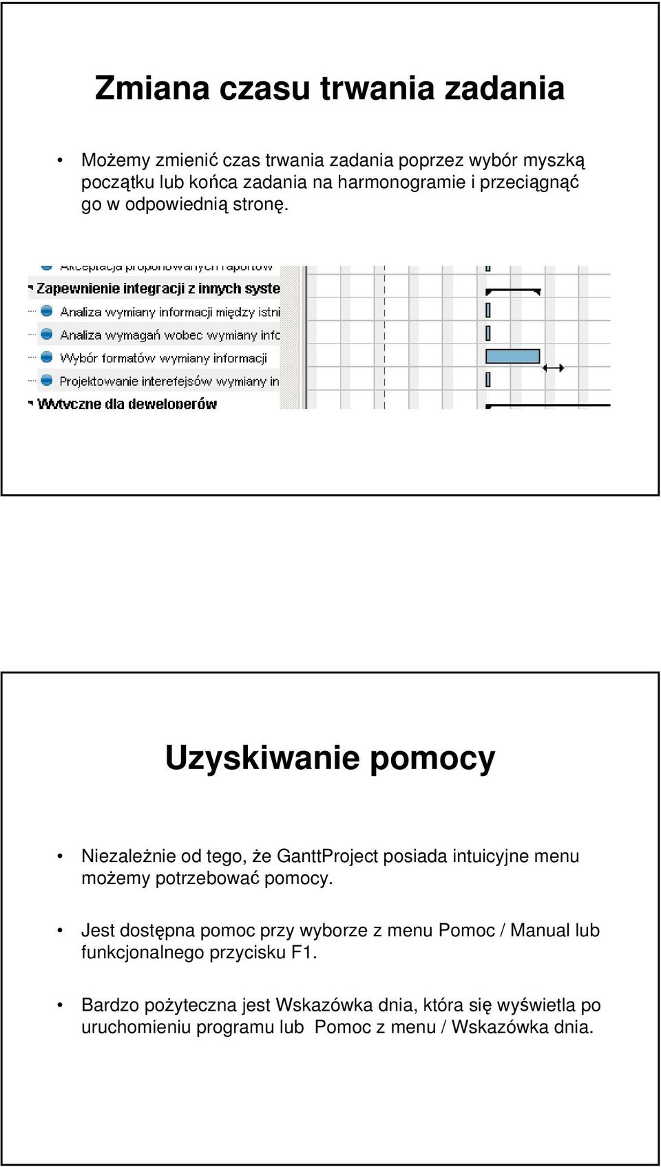 Uzyskiwanie pomocy Niezależnie od tego, że GanttProject posiada intuicyjne menu możemy potrzebować pomocy.